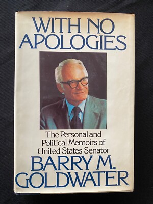 With No Apologies Barry Goldwater 1st Edition 1979 HCDJ