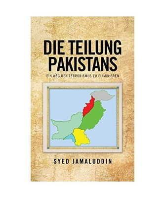 Die Teilung Pakistans: Ein Weg Den Terrorismus Zu Eliminieren: Ein Weg Den Terro
