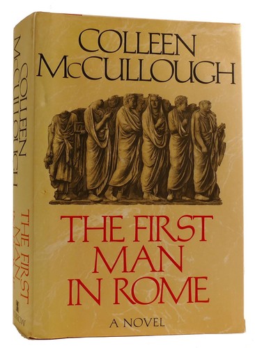 Colleen McCullough THE FIRST MAN IN ROME 1st Edition 1st Printing