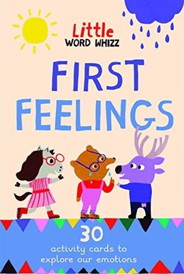 First Feelings : 30 activity cards to explore our emotions