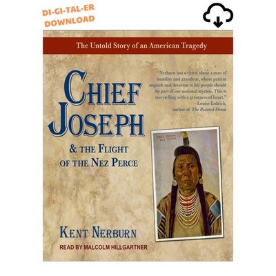 Kent Nerburn Chief Joseph & the Flight of the Nez Perce: The Untold Stor 201