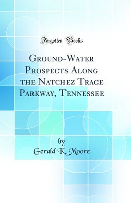 Ground-Water Prospects Along the Natchez Trace Parkway, Tennessee