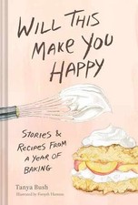 Will This Make You Happy: Stories & - Hardcover, by Bush Tanya - Very Good