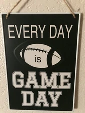Football Every day is Game Day Tin wall hanging sign  8" x 11"