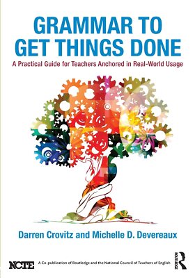 Grammar to Get Things Done: A Practical Guide for Teachers Anchored in Real-Wor,
