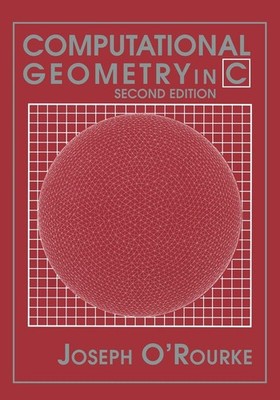 Computational Geometry in C (Cambridge Tracts in Theoretical Computer Science (,