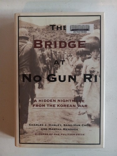 The Bridge at No Gun Ri: A Hidden Nightmare from the Korean War