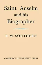 Saint Anselm and His Biographer : A Study of Monastic Life and Thought 1059-c...