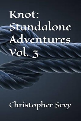 Knot: Standalone Adventures Vol. 3 By Christopher Sevy - New Copy - 979827866...