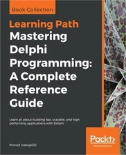 Mastering Delphi Programming: A Complete Reference Guide (Paperback or Softback)