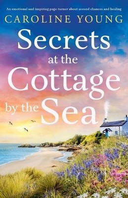 Caroline Young Secrets at the Cottage by the Sea (Taschenbuch)