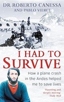 Pablo Vierci - I Had To Survive How A Plane Crash In The Andes Helpe - G245Z