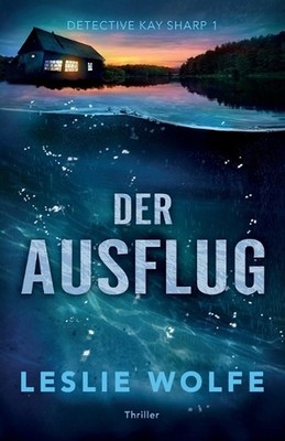 Der Ausflug: Thriller by Leslie Wolfe (German) Paperback Book
