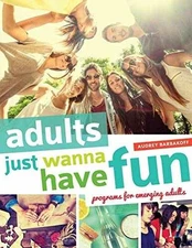 Adults Just Wanna Have Fun: Programs for - Paperback, by Barbakoff Audrey - Good