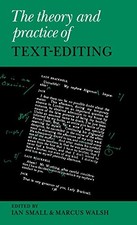THE THEORY AND PRACTICE OF TEXT-EDITING: ESSAYS IN HONOUR By Ian Small & Marcus