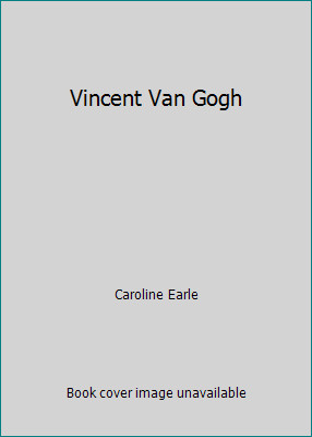 Vincent Van Gogh by Caroline Earleby Caroline Earle | HC | Good