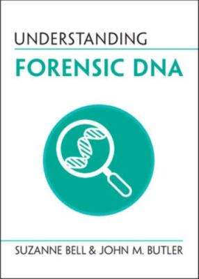 Understanding Forensic DNA (Understanding Life), Bell, Suzanne,Butler, John M., 