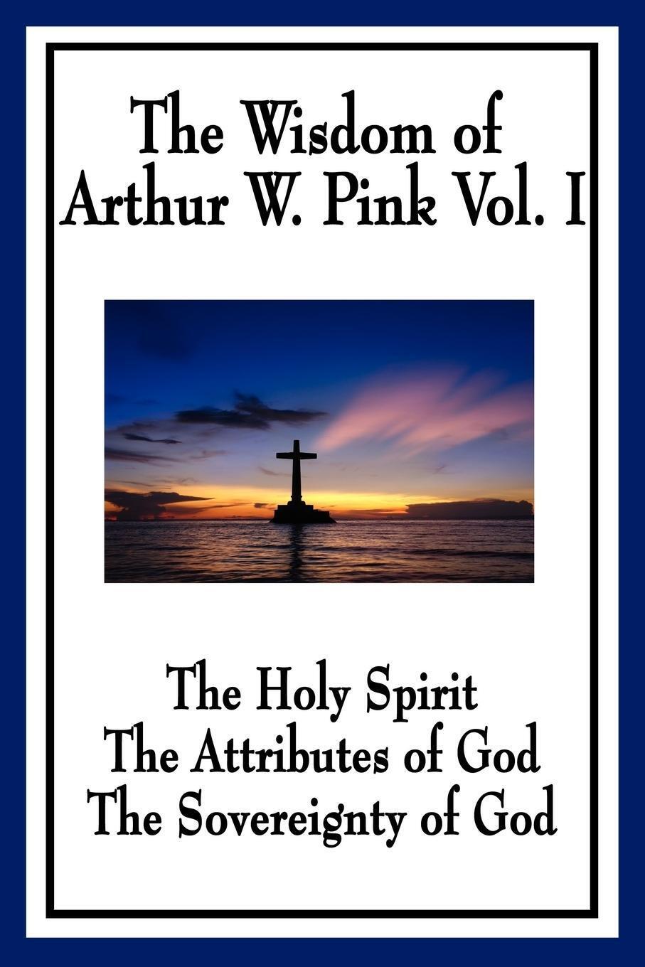 Thumbnail - The Wisdom Of Arthur W. Pink Vol I | Arthur W. Pink | Taschenbuch |