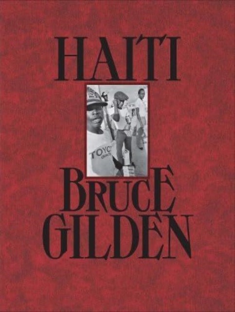 Haiti by Bruce Gilden (Hardback Book)