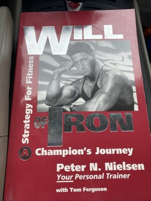 Will of Iron Peter Nielsen Signed/Inscr Champions  Journey Strategy  FitnessB288