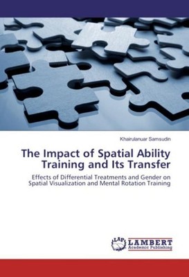 The Impact of Spatial Ability Training and Its Transfer Khairulanuar Samsudin