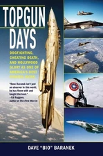 Topgun Days: Dogfighting, Cheating Death, and Hollywood Glory as One of America'