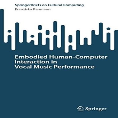 Embodied Human-Computer Interaction in Vocal Music Performance Fr