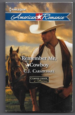 Coffee Creek, Montana Ser.: Remember Me, Cowboy by C. J. Carmichael (2013)