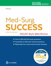 Med-Surg Success: NCLEX-Style Q&A Review by Doherty DNP  MSN  RNC-OB  CNE  CHSE