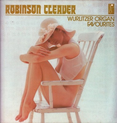 Robinson Cleaver Wurlitzer Organ Favourites LP Vinyl 1972 Crystal CRY3011