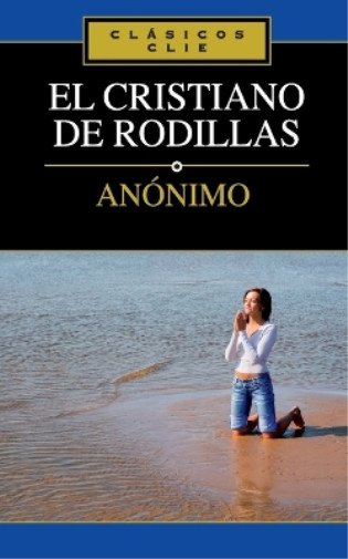 Zondervan Cristiano De Rodillas (taschenbuch) Clasicos Clie