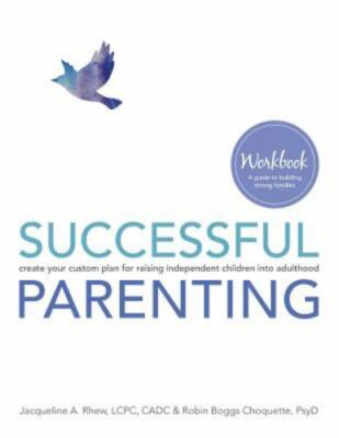 Successful Parenting Workbook : Create Your Custom Plan for Raising ...