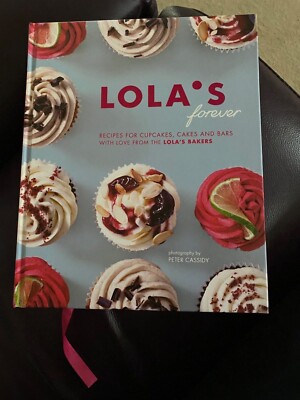 BRAND NEW LOLA S FOREVER HARDBACK COOKBOOK!!