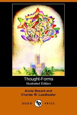 THOUGHT-FORMS (ILLUSTRATED EDITION) (DODO PRESS) By Annie Wood Besant & Charles