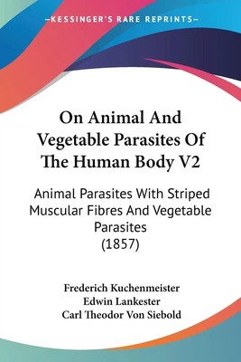 Frederich Kuchenmeister (u. a.) | On Animal And Vegetable Parasites Of The...