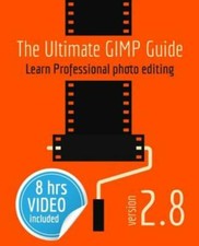 The Ultimate Gimp Guide: Learn Professional Photo Editing