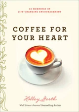 Coffee for Your Heart: 40 Mornings of Life-Changing Encouragement - ACCEPTABLE