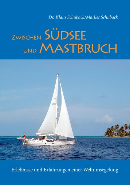 Zwischen SüDsee Und Mastbruch Erlebnisse Und Erfahrungen Einer Weltumsegelung-image