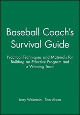 Baseball Coach's Survival Guide: Practical Techniques and Materials for Building