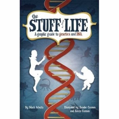 The Stuff of Life : A Graphic Guide to Genetics and DNA Paperback