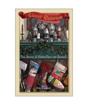 Classic Christmas: True Stories of Holiday Cheer and Goodwill