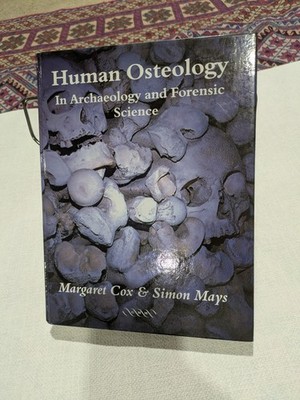 Human Osteology In Archaeology and Forensic Science by Margaret Cox & Simon Mays
