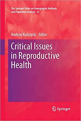 Critical Issues in Reproductive Health (The Springer Series on Demographic Me...