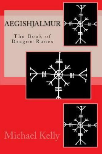 Aegishjalmur : The Book of Dragon Runes by Michael Kelly (2011, Paperback) - Afbeelding 1 van 1