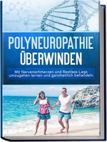 Polyneuropathie üBerwinden: Mit Nervenschmerzen Und Restless Legs Umzugehen