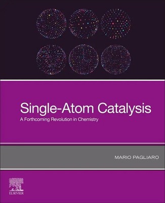 Single-Atom Catalysis | A Forthcoming Revolution in Chemistry | Mario Pagliaro