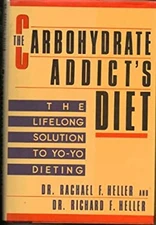 The Carbohydrate Addict's Diet : The Lifelong Solution to Yo-Yo D