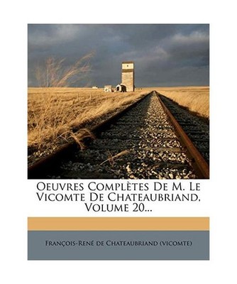 Oeuvres Completes de M. Le Vicomte de Chateaubriand, Volume 20..., Fran Ois-Ren 