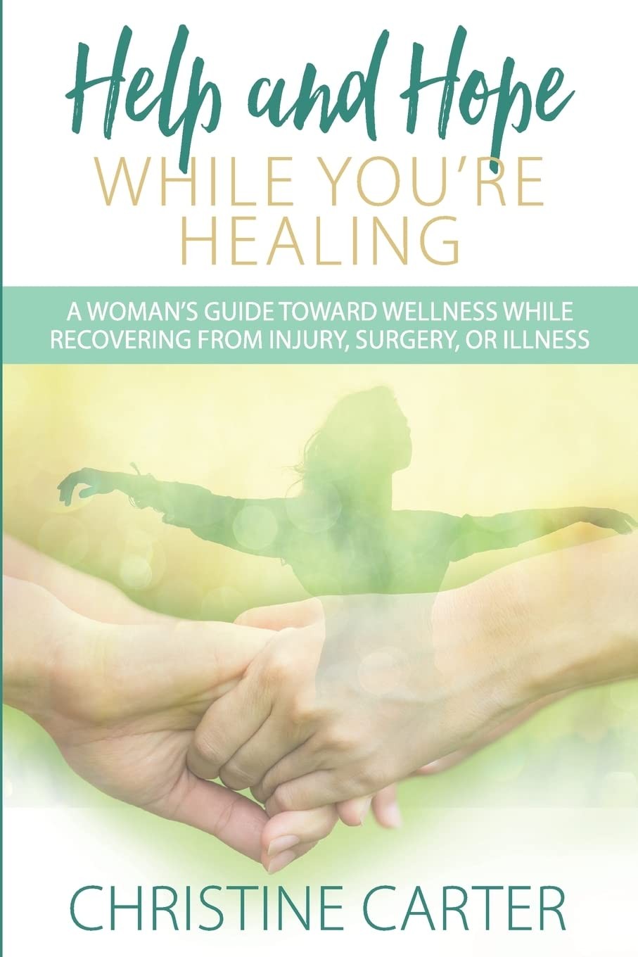 Help and Hope While You're Healing by Carter