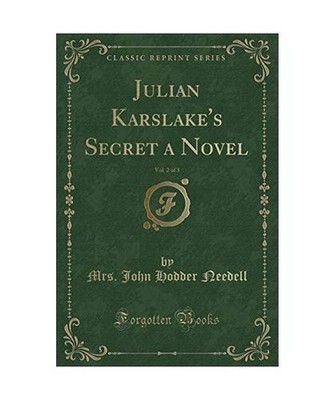 Julian Karslake's Secret a Novel, Vol. 2 of 3 [Classic Reprint], Mrs. John Hodde